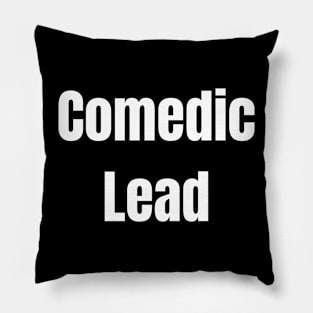 Comedic Lead Pillow