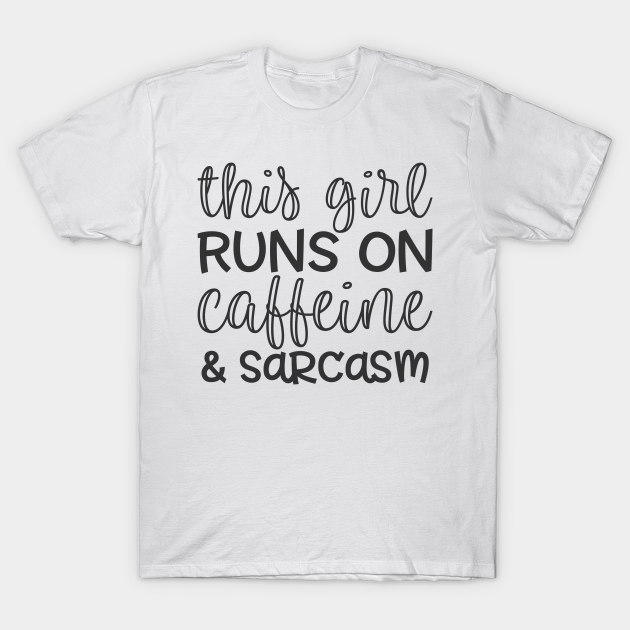 Discover Caffeine & Sarcasm - Caffeine - T-Shirt