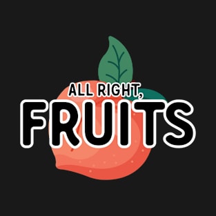 All Right, Fruits T-Shirt