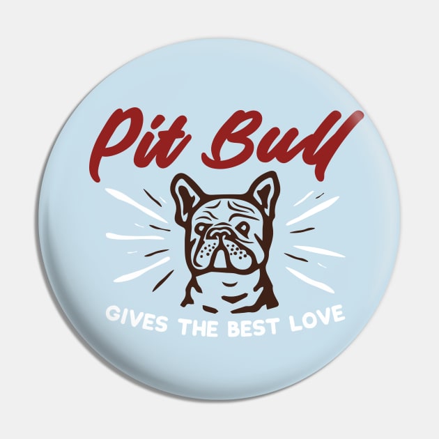 Pit Bull gives the best love Pin by BLZstore