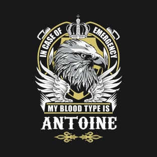 Antoine Name T Shirt - In Case Of Emergency My Blood Type Is Antoine Gift Item T-Shirt