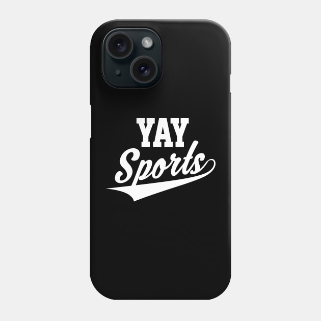 Funny and Sarcastic Yay Sports Phone Case by theperfectpresents