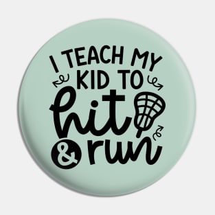 I Teach My Kid To Hit And Run Lacrosse Mom Dad Cute Funny Pin