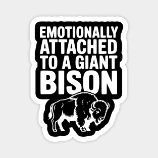 Emotionally Attached to a Giant Bison Magnet