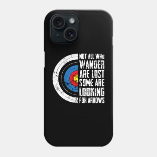 Not All Are Lost Some Looking For Arrows - Bow Funny Archery Phone Case