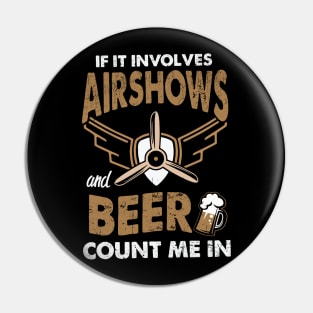 If It Involves Airshows And Beer Count Me In Pin