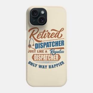 Retired Dispatcher Phone Case