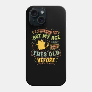 Act My Age Phone Case