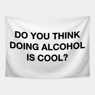 Do you think doing alcohol is cool? The Office Quote Tapestry