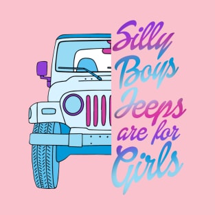 Silly Boys Jeeps Are For Girls T-Shirt