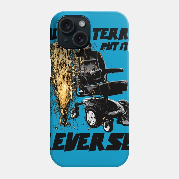 Back up Terry! Put it in Reverse! (color) Phone Case by KrazedKreations