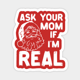 Ask-Your-Mom-If-I'm-Real Magnet