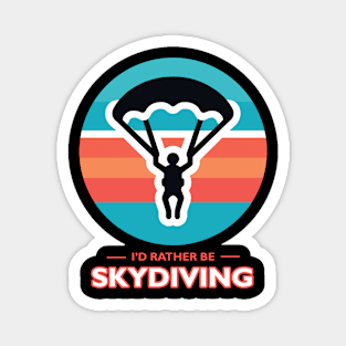 I'd Rather Be Skydiving Magnet