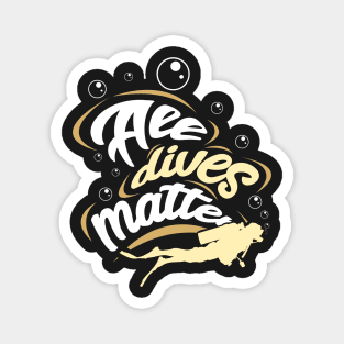 SCUBA DIVING: All Dives Matter Magnet