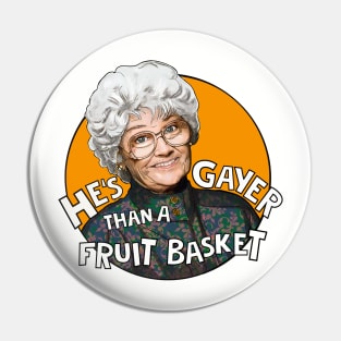 Sophia Golden Girls - he's gayer than a fruit basket Pin