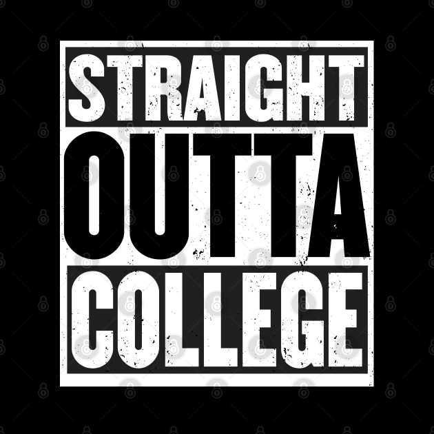 STRAIGHT Outta COLLEGE Graduate 2018 by YellowDogTees