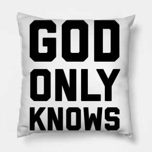 God Only Knows Pillow