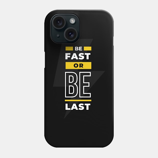 BE FAST OR BE LAST Phone Case by tzolotov