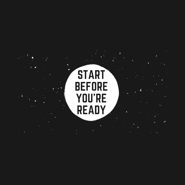 Start Before You're Ready by ballhard