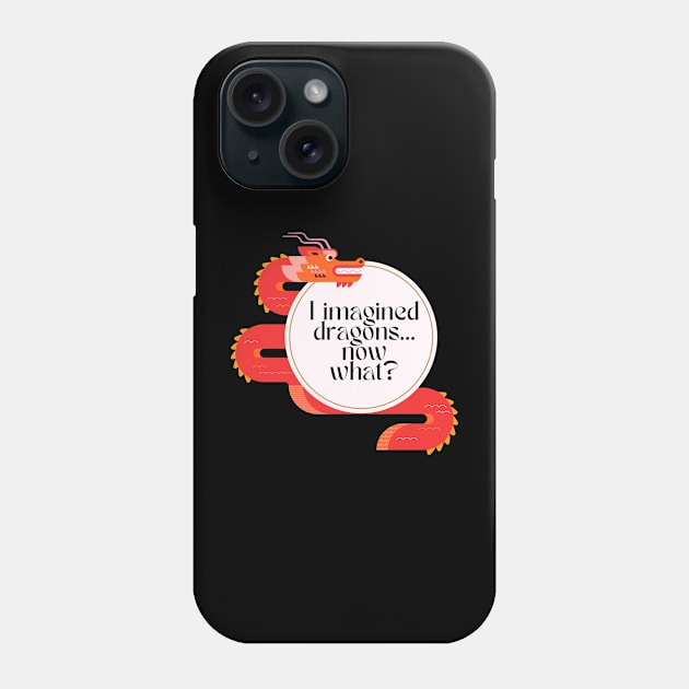 I Imagined Dragons - Funny Phone Case by My Pet Minotaur