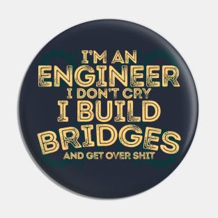 I'M AN ENGINEER. I DON'T CRY. Pin