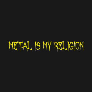 Metal Is My Religion - YELLOW T-Shirt