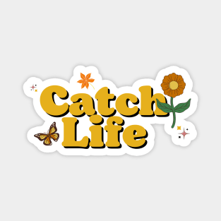 Catch Life Magnet
