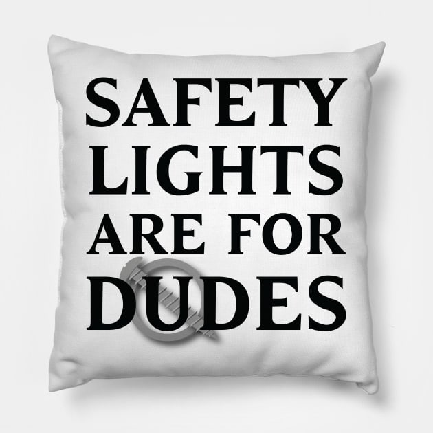 Safety Lights Are For Dudes Pillow by trollbogies