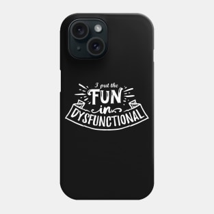 I Put the Fun in Dysfunctional - Mental Health Awareness - Goth Fashion - depression, anxiety, bipolar Phone Case