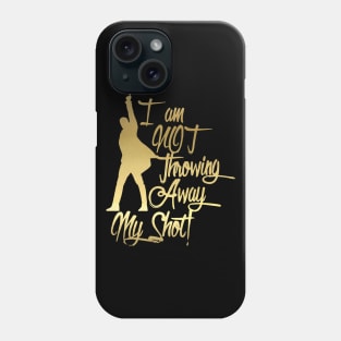 I am not throwing away my shot Phone Case