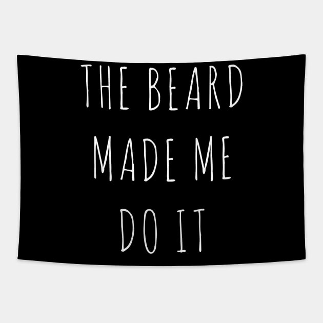 THE BEARD MADE ME DO IT Tapestry by Kaycee