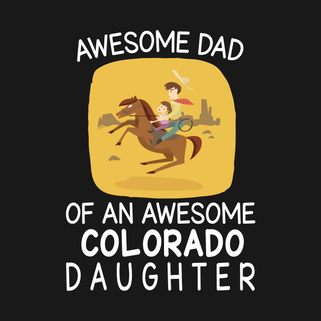 Daddy & Daughter Riding Horse Together Happy Father Day Awesome Dad Of An Awesome Colorado Daughter by bakhanh123