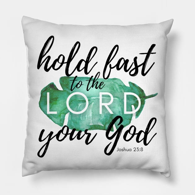 Hold Fast to the LORD Your God Pillow by CorrieMick