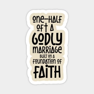 ONE-HALF OF A GODLY MARRIAGE (BLK) Magnet