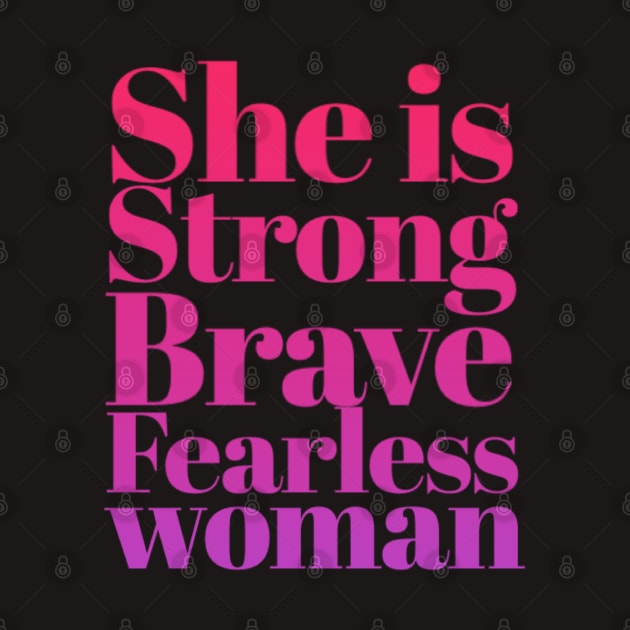 She is Strong Brave Fearless Woman by BoogieCreates