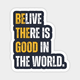 "BE THE GOOD" VINTAGE Magnet