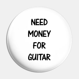 Need Money For Guitar Pin