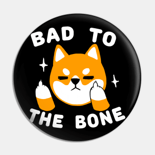 Bad to the bone - Shiba Inu Dog - Funny Cute Animal Pin