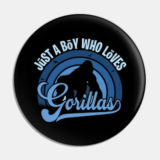 Funy Quote Just A Boy Who Loves gorillas Blue 80s Retro Vintage Sunset Gift IdeA for boys Pin