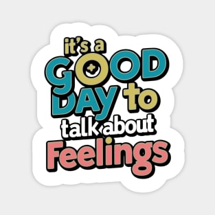 it's good day to talk about feelings funny Magnet