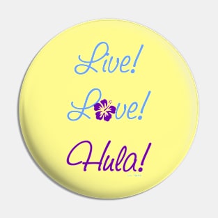 Live - Love - Hula! Pin