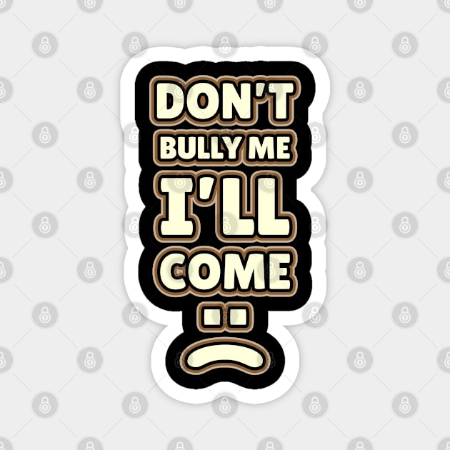 Don't Bully Me I'll Come - Retro Border Style NYS Magnet by juragan99trans