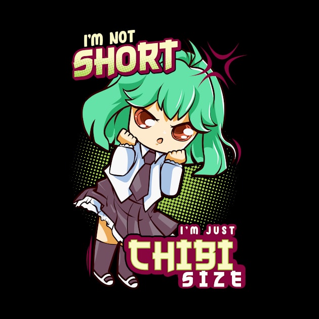 I'm Not Short I'm Just Chibi Size Cute Anime Girl by theperfectpresents