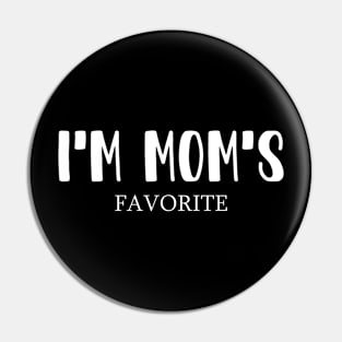 I'm Mom's Favorite Pin