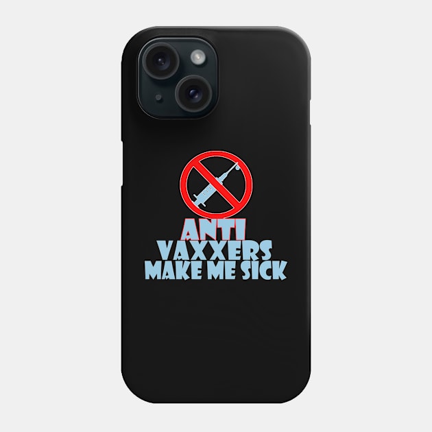 Anti vaxxers make me sick Phone Case by Creation Cartoon