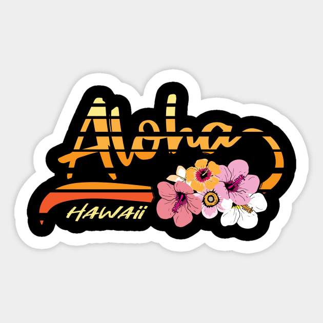 Aloha Hawaii Hawaiian Summer Tropical - Aloha - Sticker | TeePublic