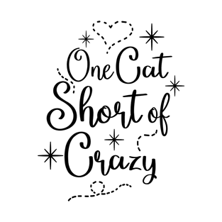 one cat short of crazy T-Shirt