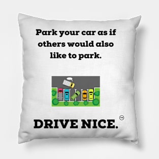 Drive nice, Park nice. Pillow