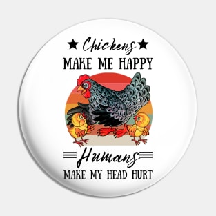 Chickens Make Me Happy Humans Make My Head Hurt Funny Chickens Pin