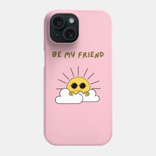 Be my friend Phone Case